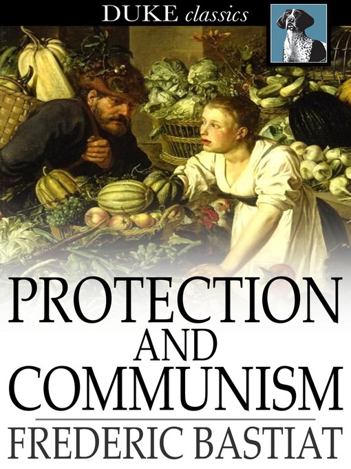 Title details for Protection and Communism by Frederic Bastiat - Available